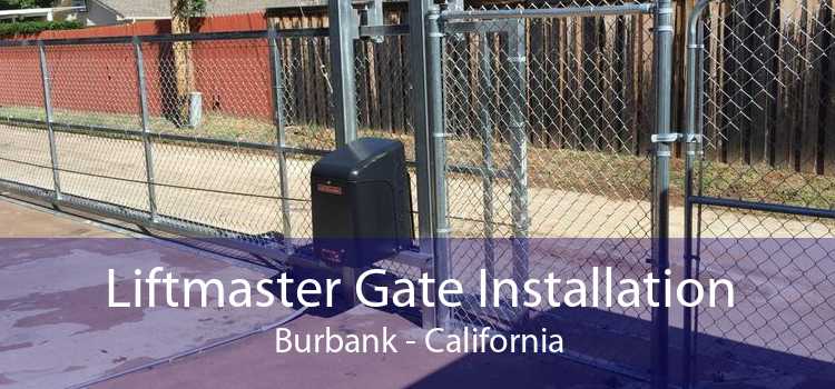 Liftmaster Gate Installation Burbank - California