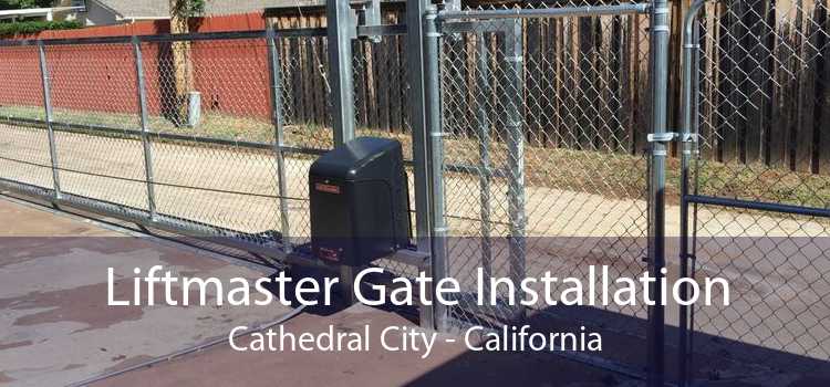 Liftmaster Gate Installation Cathedral City - California