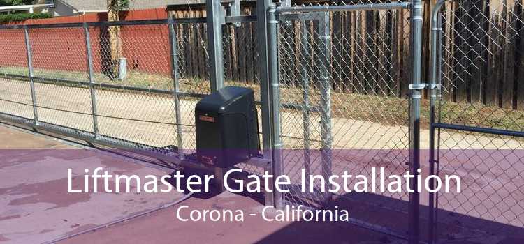 Liftmaster Gate Installation Corona - California