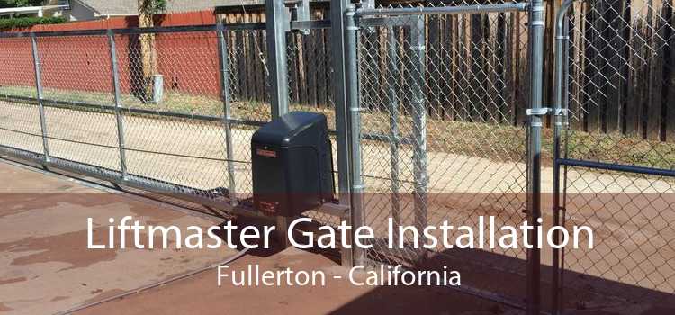 Liftmaster Gate Installation Fullerton - California