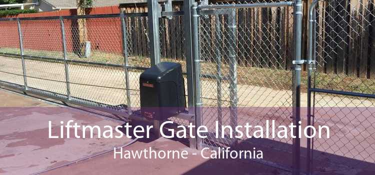 Liftmaster Gate Installation Hawthorne - California