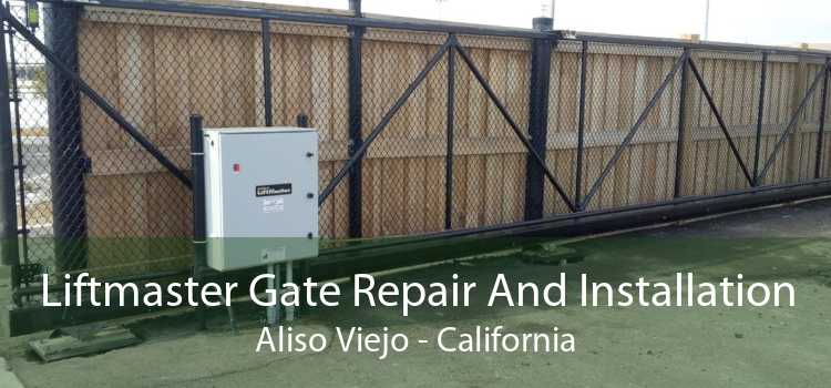 Liftmaster Gate Repair And Installation Aliso Viejo - California