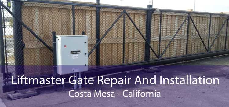 Liftmaster Gate Repair And Installation Costa Mesa - California