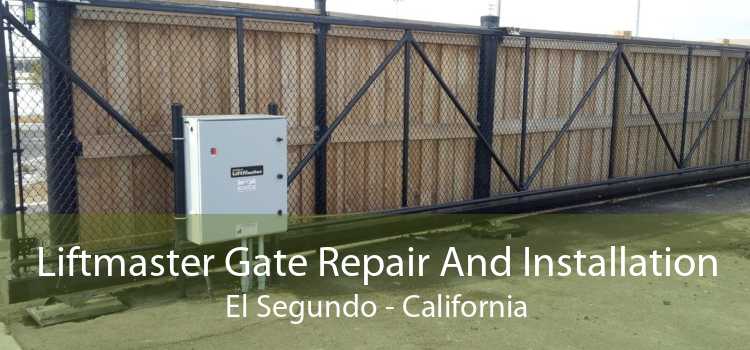 Liftmaster Gate Repair And Installation El Segundo - California