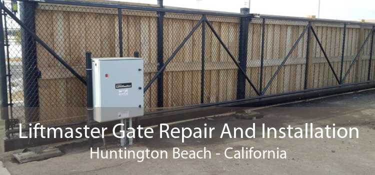 Liftmaster Gate Repair And Installation Huntington Beach - California