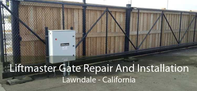 Liftmaster Gate Repair And Installation Lawndale - California