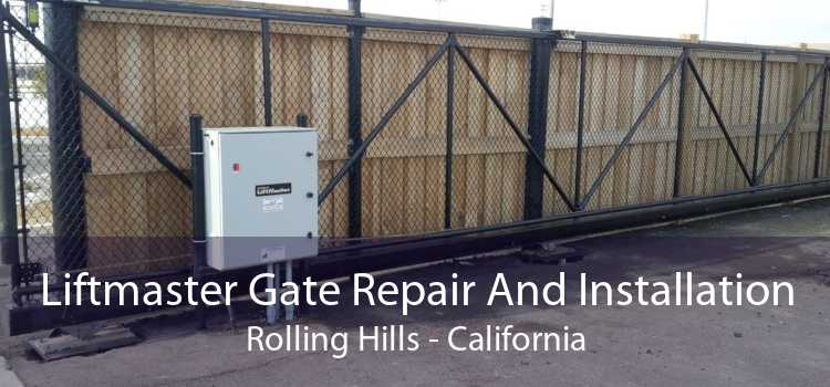 Liftmaster Gate Repair And Installation Rolling Hills - California