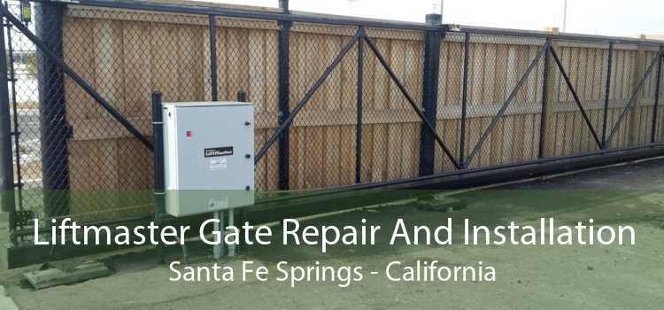 Liftmaster Gate Repair And Installation Santa Fe Springs - California