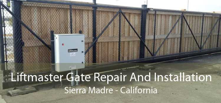 Liftmaster Gate Repair And Installation Sierra Madre - California