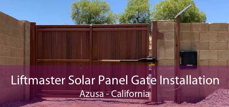 Liftmaster Solar Panel Gate Installation Azusa - California