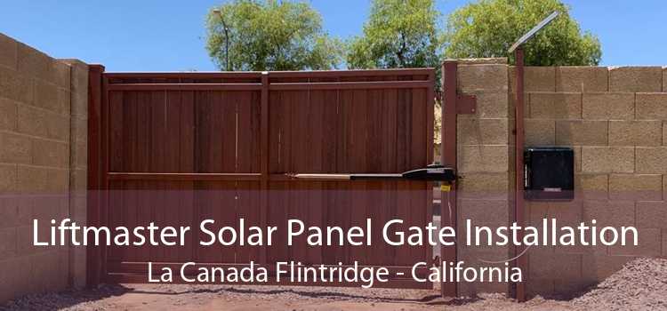 Liftmaster Solar Panel Gate Installation La Canada Flintridge - California