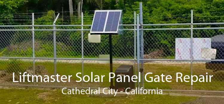 Liftmaster Solar Panel Gate Repair Cathedral City - California